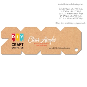 May include: A brown cardboard tag with a white logo that says "DIY Craft Supplies" and the text "Clear Acrylic". The tag has a hole punched in the top right corner. The tag also includes the text "Remove this protective cover to decorate" and the website address "www.DIYCraftSupplies.com".