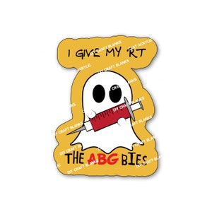 May include: A yellow ghost holding a red syringe with the text "I Give My RT The ABG Bies".