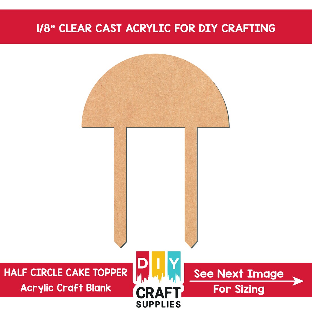 Clear Acrylic Half Circle Cake Topper Blank: DIY Crafting - Etsy