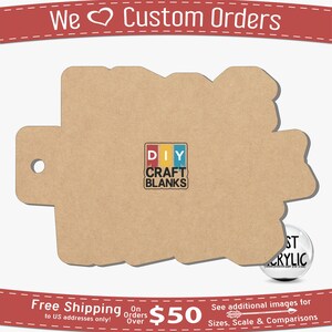 May include: A large, unfinished craft blank in a light brown color, with a unique shape and a small hole for hanging. The text "DIY CRAFT BLANKS" is printed on the blank. The words "We Custom Orders" are at the top.