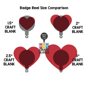 May include: A size comparison chart for heart-shaped badge reels. The chart shows four different sizes of badge reels, ranging from 1.5 inches to 3 inches in diameter. The badge reels are all red and have a silver ring around the edge. The chart also includes a badge reel with the text "DIY CRAFT BLANKS" on it.