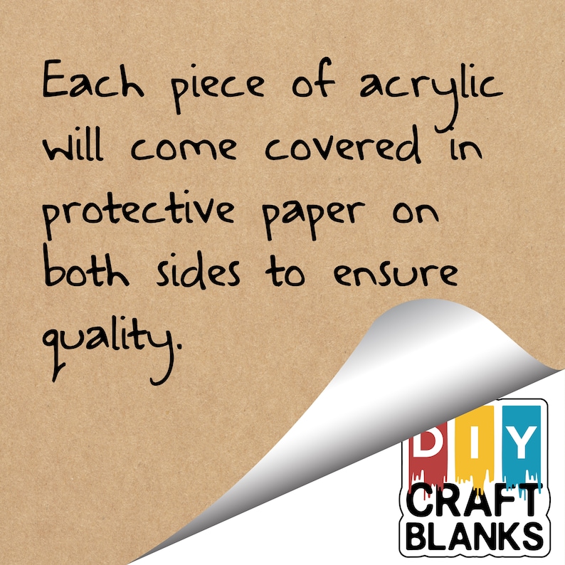 May include: A close-up of a brown paper bag with the text "Each piece of acrylic will come covered in protective paper on both sides to ensure quality." The corner of the bag is peeled back to reveal a logo that says "DIY CRAFT BLANKS" in colorful letters.
