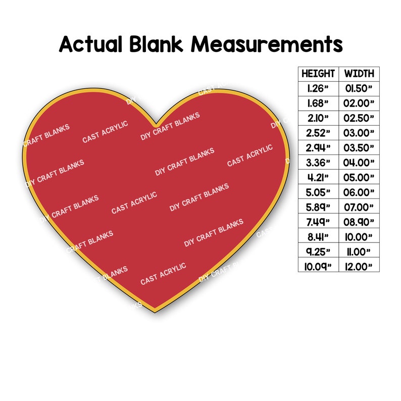 May include: A red heart-shaped chart with a yellow outline shows the actual measurements of craft blanks in inches. The chart lists the height and width of the blanks, ranging from 1.26 inches to 10.09 inches in height and 1.50 inches to 12.00 inches in width.