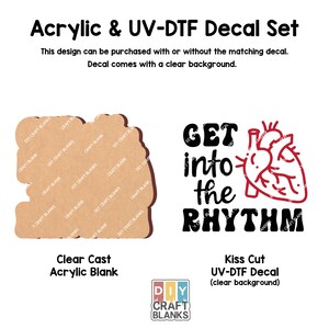 May include: A set of two craft items: a clear cast acrylic blank and a kiss cut UV-DTF decal. The decal features a red heart with a black outline and the text "GET into the RHYTHM".