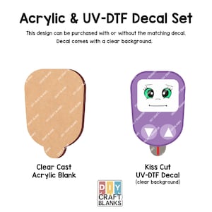 May include: An acrylic and UV-DTF decal set featuring a clear cast acrylic blank and a kiss-cut UV-DTF decal with a clear background. The decal has a purple design with a cartoon face. The text "DIY CRAFT BLANKS" is also visible.
