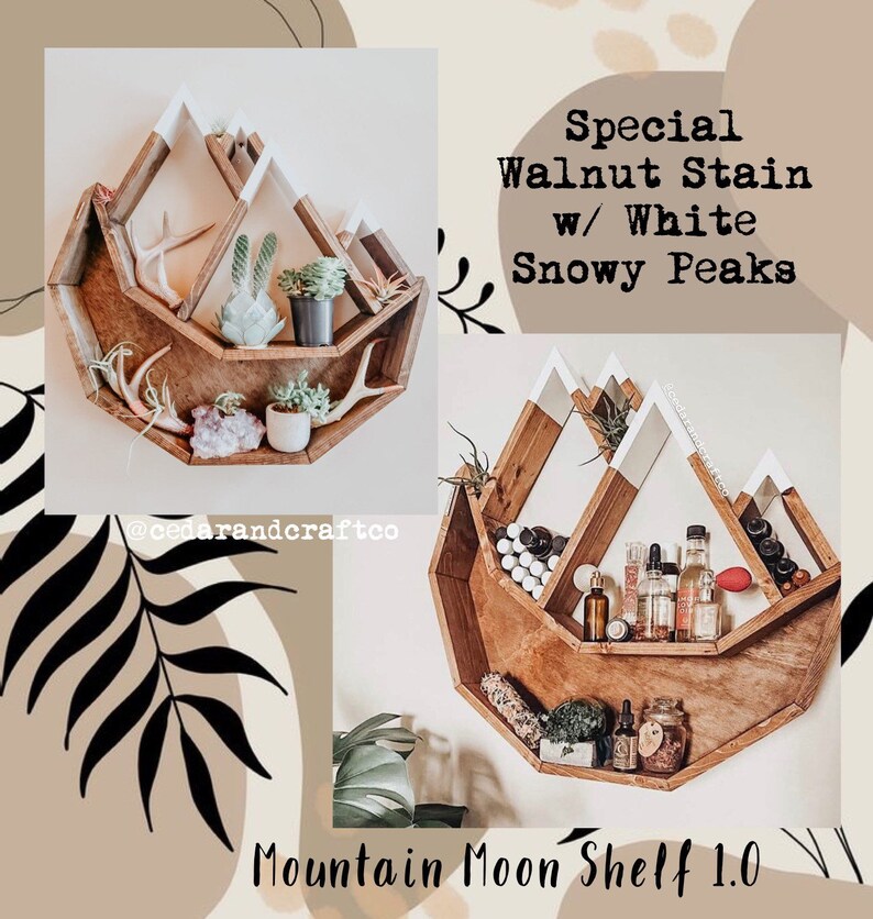 May include: A wooden mountain-shaped shelf with a walnut stain and white snowy peaks. The shelf is filled with small plants, crystals, and decorative items. The text on the image reads "Special Walnut Stain w/ White Snowy Peaks" and "Mountain Moon Shelf 1.0".