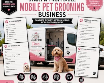 Mobile Pet Grooming Business Kit — Business Plan, Grooming Waiver, Pet Intake Form, Appointment Checklists |Start a Mobile Grooming Business