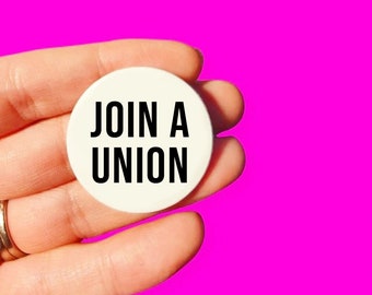 Join a Union button badge. Support workers rights pin badge.