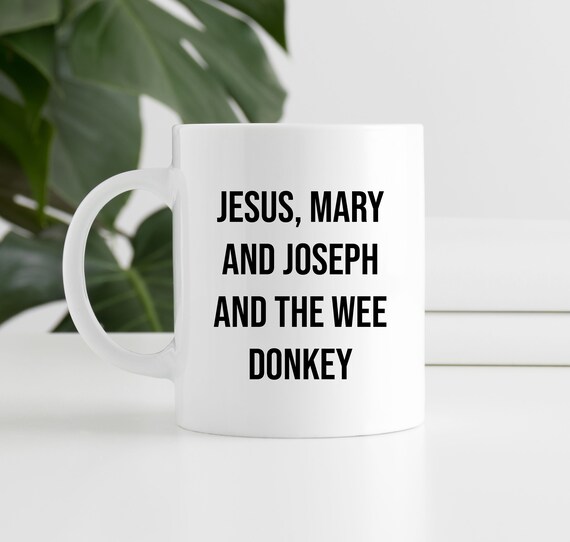 Funny Line of Duty Ted Hastings Jesus Mary Joseph and The Wee Little Donkey 11oz Coffee Mug 11oz Ceramic Mug AC-12 Superintendent Funny Joke Birthday Coffee Cup Funny Line of Duty Ted Hastings Jesus Mary Joseph and The Wee Little Donkey 11oz Coffee Mug 11oz Ceramic Mug AC-12 Superintendent Funny Joke Birthday Coffee Cup