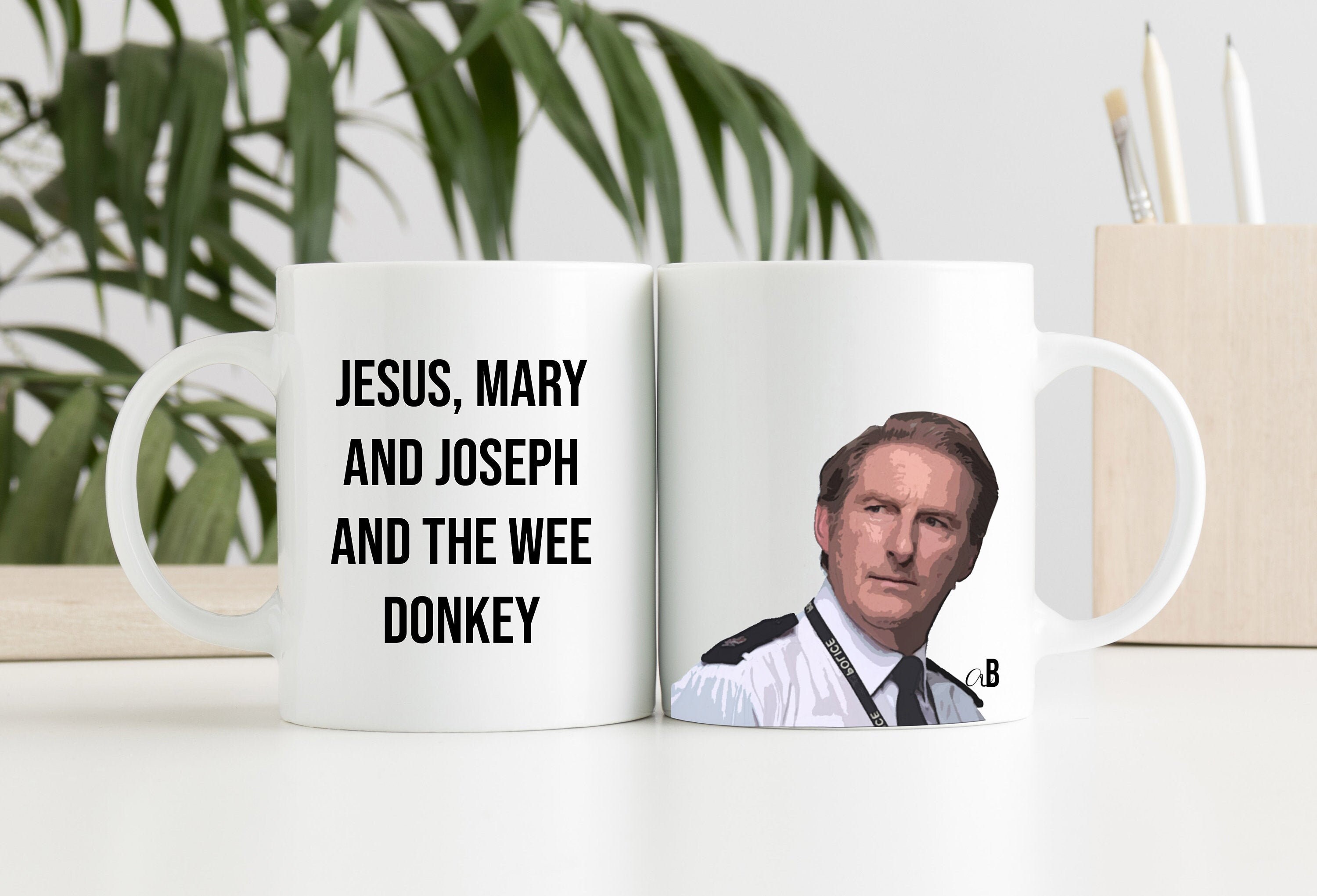 oh Jesus Mary and Joseph and the wee donkey 11oz/15oz Line of duty themed mug 