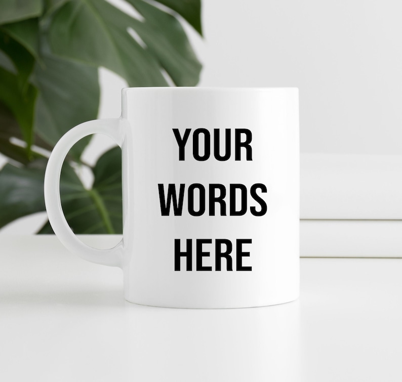 Custom personalised mug. Your words on a mug. Personalised Etsy