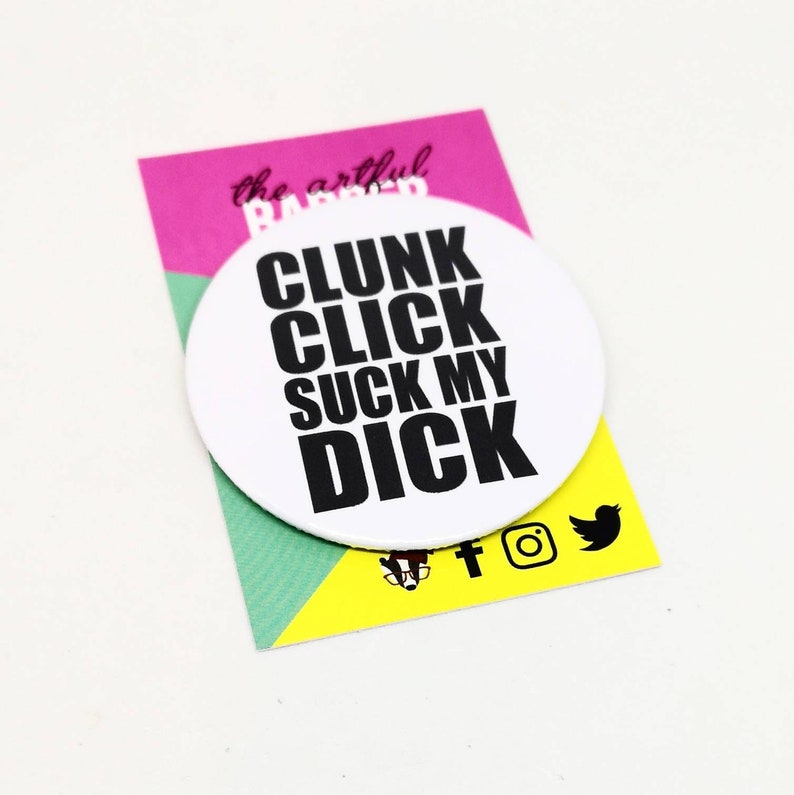This country insults button bagde. Clunk click suck my dick button badge
