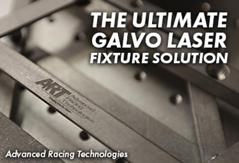 May include: Close-up of a metal fixture with the text "ART Advanced Racing Technologies" and the words "The Ultimate Galvo Laser Fixture Solution".