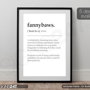 May include: Black and white printable wall art featuring a definition of the word "fannybaws." The definition is a humorous and playful description of someone who is confidently misguided or irritating.