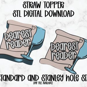 May include: Two straw toppers with a scroll design and the text "Dearest reader". The toppers are light brown with a blue wine glass and text. The text "STRAW TOPPER STL DIGITAL DOWNLOAD" is at the top. The text "Standard AND STANLEY hole size!" is at the bottom.