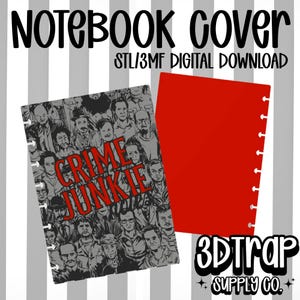 May include: A digital download for a notebook cover featuring STL and 3MF files. One cover is solid red with a side binding edge, and the other features a black and white collage of various faces with the red text Crime Junkie printed over it.