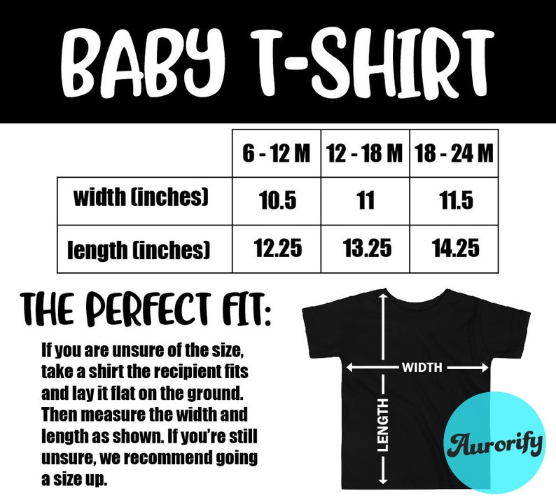 May include: A size chart for baby t-shirts with measurements in inches. The chart shows the width and length of the shirts in sizes 6-12 months, 12-18 months, and 18-24 months. The text "THE PERFECT FIT" is below the chart with instructions on how to measure a shirt for the perfect fit.