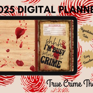 May include: A 2025 digital planner with a true crime theme. The planner shows a wooden background with blood splatters and the text "shhh I'm busy solving crime." Includes hyperlinked tabs and easy download.