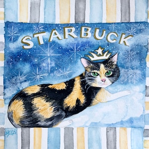 May include: A watercolor painting of a calico cat wearing a gold crown on a blue background with white stars. The text "STARBUCK" is written in gold letters above the cat.
