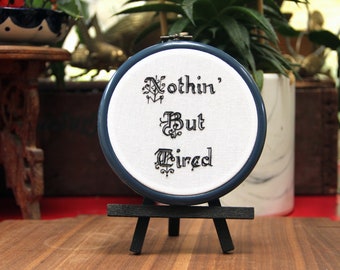 Nothin' But Tired - Embroidery Wall Art