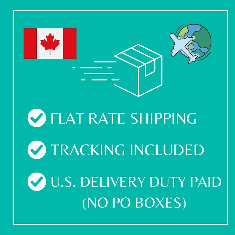 Peut inclure: Graphique turquoise avec un drapeau canadien, une bo&icirc;te avec des lignes de vitesse et un avion autour d'un globe. Le texte comprend "Flat Rate Shipping", "Tracking Included" et "U.S. Delivery Duty Paid (No PO Boxes)".