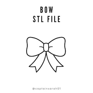 May include: A black and white line drawing of a bow. The text "BOW STL FILE" is above the bow and the text "@captainsarah01" is below the bow.