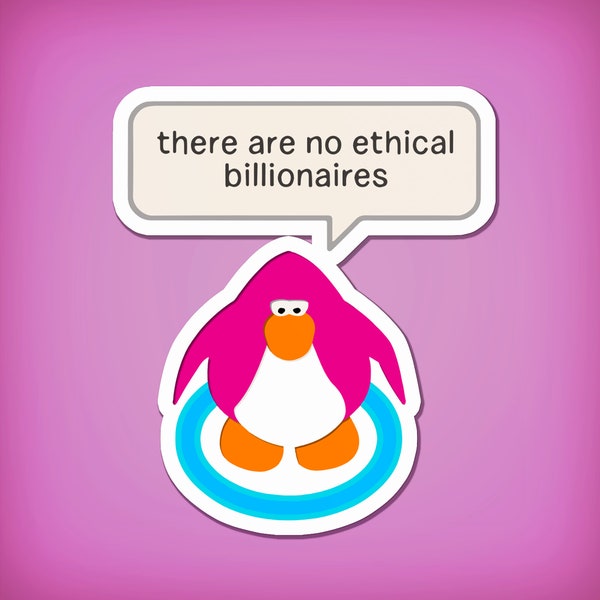 There Are No Ethical Billionaires - Club Penguin Sticker