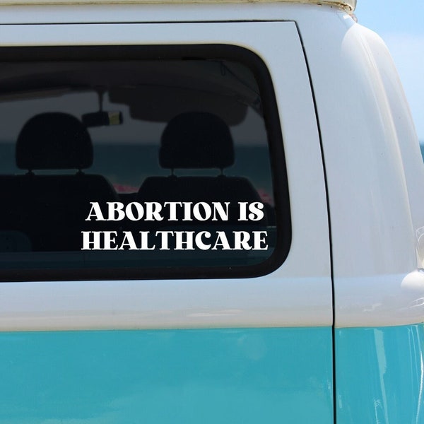 Abortion Is Healthcare Decal, Pro Choice Decal, Feminist Decal, Abortion Is Healthcare Car Decal Sticker, Pro Choice Sticker, Feminist Decal