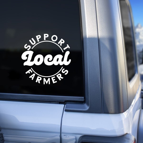 Support Local Farmers Car Decal, Support Local Farmers Car Sticker, Support Local Farmers Tumbler Decal, Farmers Market Decal, Sticker Decal