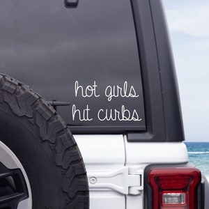 Hot Girls Hit Curbs Car Decal, Hot Girls Hit Curbs Sticker, Hot Girls Car Decal, Silly Car Decal, Silly Car Sticker, Funny Car Stickers