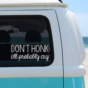 Don&#39;t Honk I&#39;ll Cry Decal, Don&#39;t Honk I&#39;ll Cry Sticker, Don&#39;t Honk Decal, Funny Car Decal, Funny Sticker, Funny Bumper Sticker, Car Decal