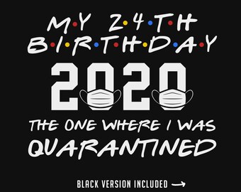 Download Free 24th Birthday Svg Quarantine Birthday Svg 2020 The Year I Etsy SVG Cut Files