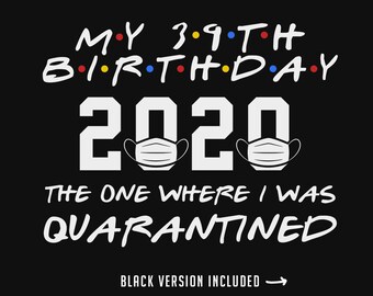 Free Free 341 Friends Quarantine Birthday Svg SVG PNG EPS DXF File