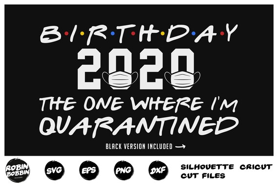 Download Birthday 2020 The One Where I M Quarantined Svg April Etsy