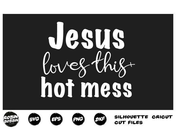 Jesus Love This Hot Mess Svg Christian Svg Easter Svg Cute Etsy