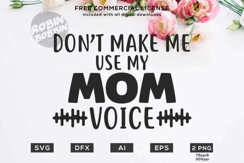 Don't Make Me Use My Mom Voice svg dxf png eps Cutting | Etsy