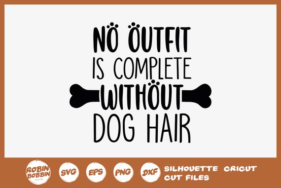 Download Dog Svg No Outfit Is Complete Without Dog Hair Svg Dog Lover Etsy PSD Mockup Templates
