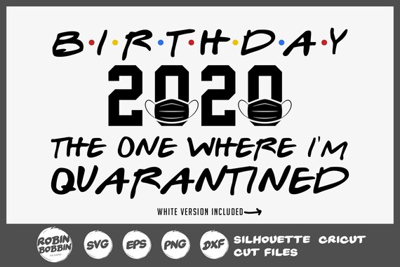 Download Birthday 2020 The One Where I M Quarantined Svg April Etsy