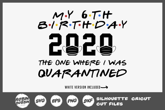 6th Birthday 2020 Svg Sixth The One Where It Was My Birthday Etsy