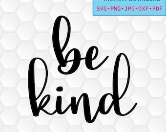svg, png, dxf, jpg, pdf, Instant download, Digital print, vector, printable, Be Kind
