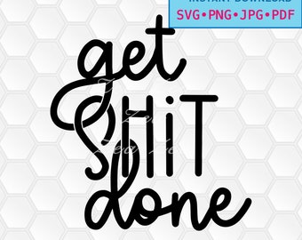 svg, png, dxf, jpg, pdf, Instant download, Digital print, vector, printable,  Get Shit Done