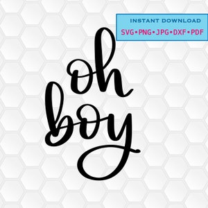 svg, png, dxf, jpg, pdf, Instant download, Digital print, printable, stickers, iron on, Oh Boy