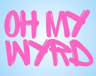 Oh My Wyrd - Digital Download - PNG file - Throne of Glass quote - Sarah J Maas