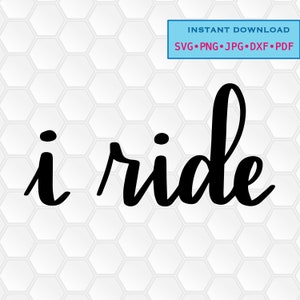 svg, png, dxf, jpg, pdf, Instant download, Digital print, printable, stickers, iron on, I Ride