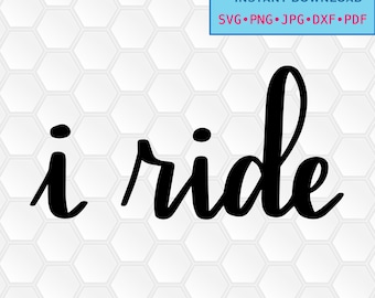 svg, png, dxf, jpg, pdf, Instant download, Digital print, printable, stickers, iron on, I Ride