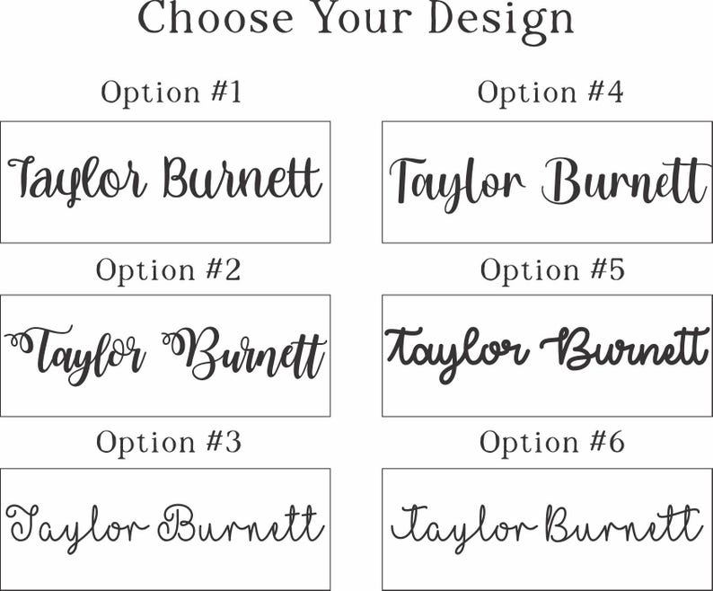May include: A graphic display titled Choose Your Design featuring six distinct black font styles for the name Taylor Burnett, labeled Option #1 through Option #6. Each option presents the same name in a unique typeface, arranged in two columns.