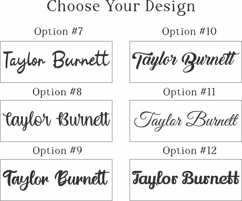 May include: A graphic display titled Choose Your Design featuring six distinct black script font options for the name Taylor Burnett, labeled Option 7 through Option 12, presented in individual rectangular boxes on a plain white background.