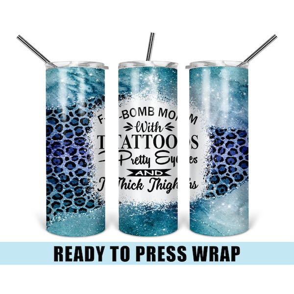 F Bomb Mom - Tumbler Sublimation Transfer - Ready To Press - Heat Transfer - 20 OZ - 30 OZ - Teal - Tattoos - Thick Thighs - Leopard - Funny