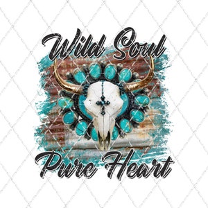 Wild Soul Pure Heart - Sublimation Transfer - Ready To Press - Shirt Transfer - Heat Transfer - Western - Squash Blossom - Jade - Turquoise