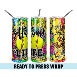 Softball Life Tumbler Sublimation Transfer - Ready To Press - Tumbler Wrap - Softball Tumbler Wrap - 20 OZ Wrap - 30 OZ Wrap